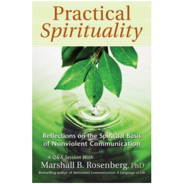 Practical Spirituality Rosenberg, Marshall B., PhD