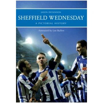 Sheffield Wednesday A Pictorial History Jason Dick