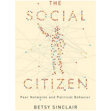 Social Citizen: Peer Networks and Political Behavi