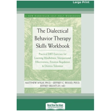 The Dialectical Behavior Therapy Skills Workbook:
