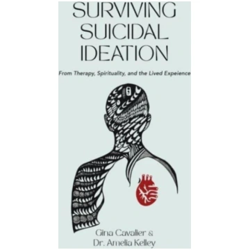 Surviving Suicidal Ideation Gina Cavalier