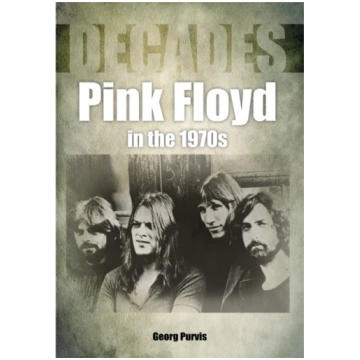 Pink Floyd in the 1970s (Decades) Georg Purvis