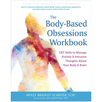 The Body-Based Obsessions Workbook Molly Bradley S