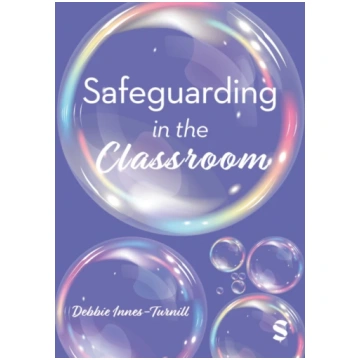 Safeguarding in the Classroom Debbie Innes-Turnill