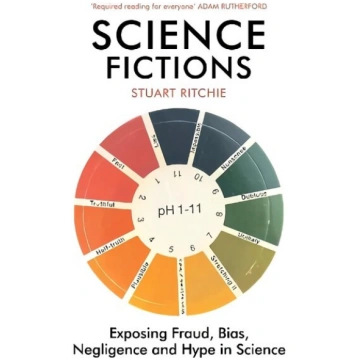 Science Fictions: Exposing Fraud, Bias, Negligence