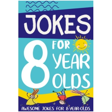 Jokes for 8 Year Olds: Awesome Jokes for 8 Year Ol