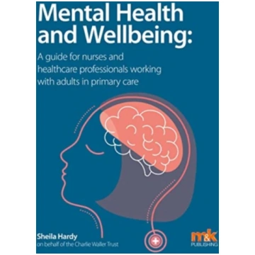 Mental Health and Wellbeing: A guide for nurses an