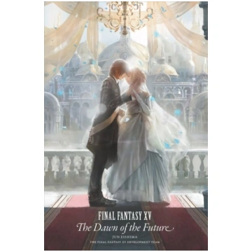 Final Fantasy XV: The Dawn Of The Future: The Dawn
