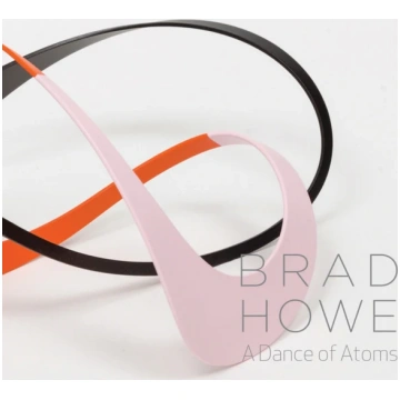 Brad Howe: A Dance of Atoms