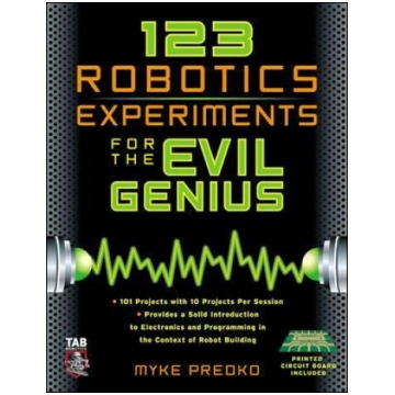 123 Robotics Experiments for the Evil Genius