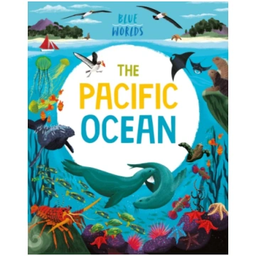 Blue Worlds: The Pacific Ocean Anita Ganeri