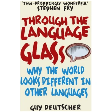 Through the Language Glass: Why the World Looks Di