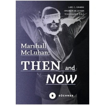 Marshall McLuhan: Then and Now Büchner-Verlag