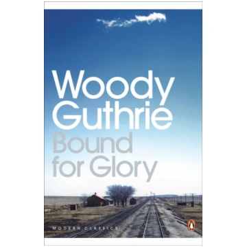 Bound for Glory Woody Guthrie
