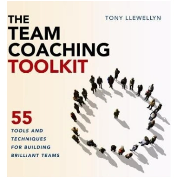 Team Coaching Toolkit: 55 Tools and Techniques for