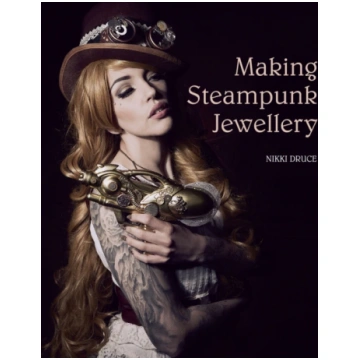 Making Steampunk Jewellery Nikki Druce