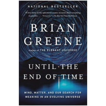 Until the End of Time: Mind, Matter, and Our Searc