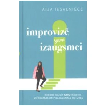 Lietots - Improvizē savai izaugsmei - Aija Iesalni