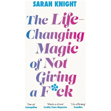 Life-Changing Magic of Not Giving a F**k: The best
