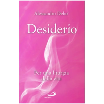 Desiderio. Per una liturgia della vita Libreria Li