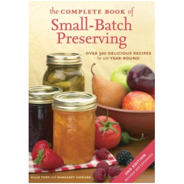 Complete Book of Small-Batch Preserving Ellie Topp