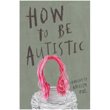 How To Be Autistic Charlotte Amelia Poe