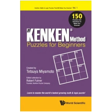 Kenken Method - Puzzles For Beginners, The: 150 Pu