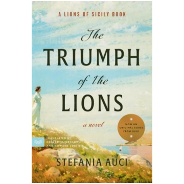 Triumph of the Lions, A Novel stefania Auci