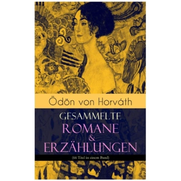 Ödön von Horváth: Gesammelte Romane & Erzählungen 