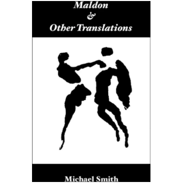 Maldon, and Other Translations Michael Smith undif