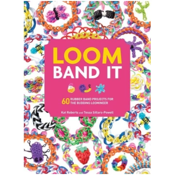 Loom Band It: 60 Rubberband Projects for the Buddi