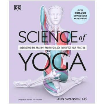 Science of Yoga: Understand the Anatomy and Physio