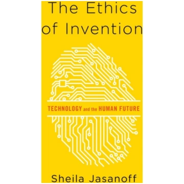 Ethics of Invention Sheila Jasanoff