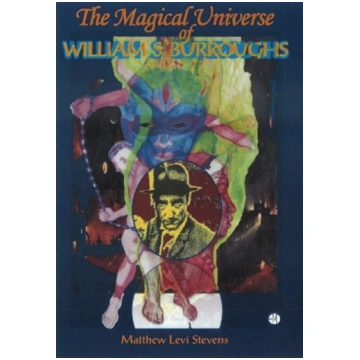 Magical Universe of William S Burroughs Matthew Le